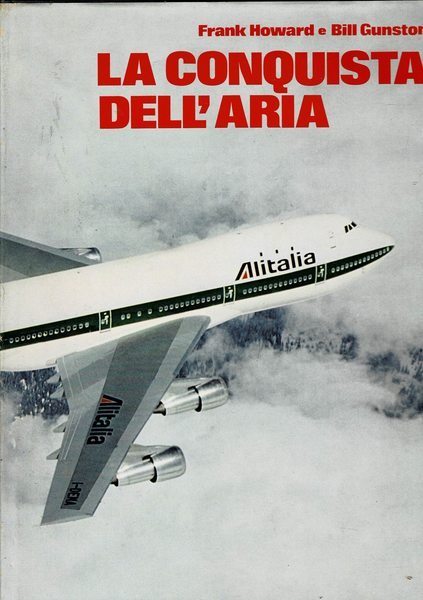 La conquista dell'aria. Edizione speciale realizzata per Alitalia.