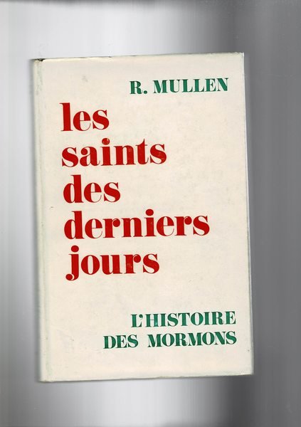 Les saints des derniers jours. L'histoire des mormons.