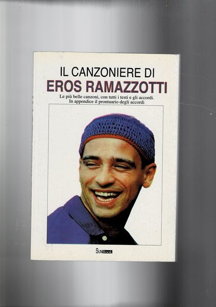 Il canzoniere di Eros Ramazzotti. Le più belle canzoni, con …