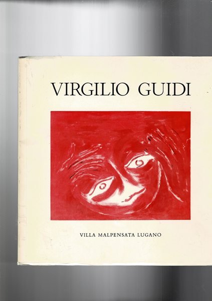 Virgilio Guidi. Catalogo della mostra a Villa Malpensata di Lugano …