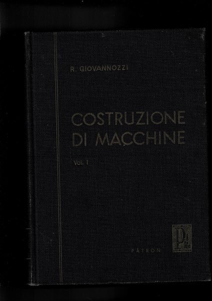 Costruzione di macchine vol. I°. Dispensa universitaria; vol. II° ingranaggi, …