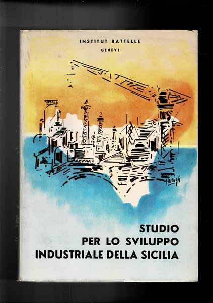 Studio per lo sviluppo industriale della Sicilia. Ipotesi, iniziative per …