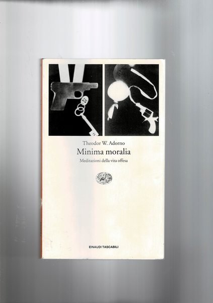 Minima noralia. Meditazioni sulla vita offesa.