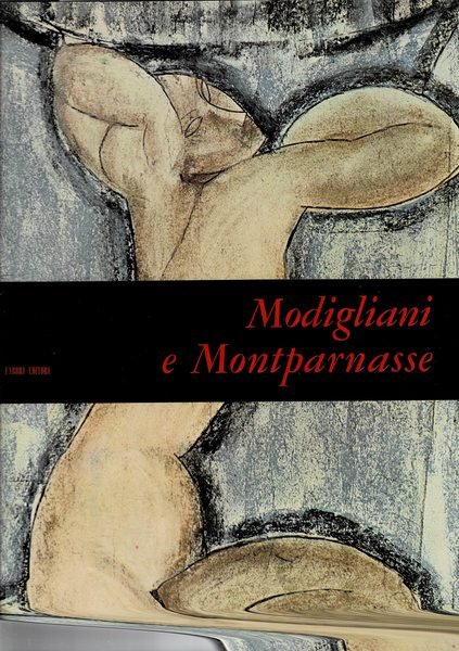 Modigliani e Montparnasse. Coll. Mensili d'arte n° 28.