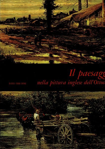 Il paesaggio nella pittura inglese dell'ottocento. Coll. I Mensili d'arte …