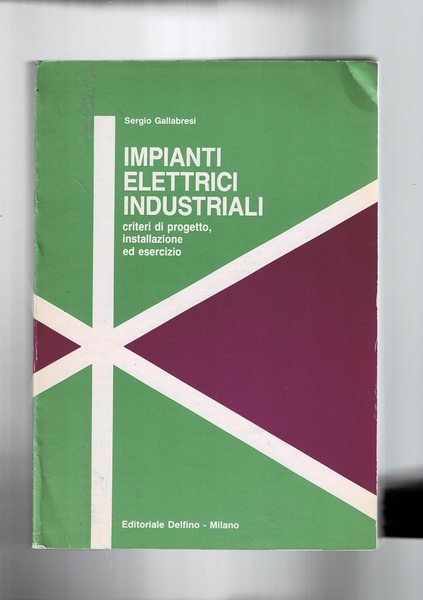 Impianti elettrici industriali. Criteri di progetto, installazione ed esercizio.