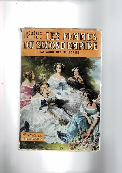 Le femmes du second empire. La cour des Tuileries.