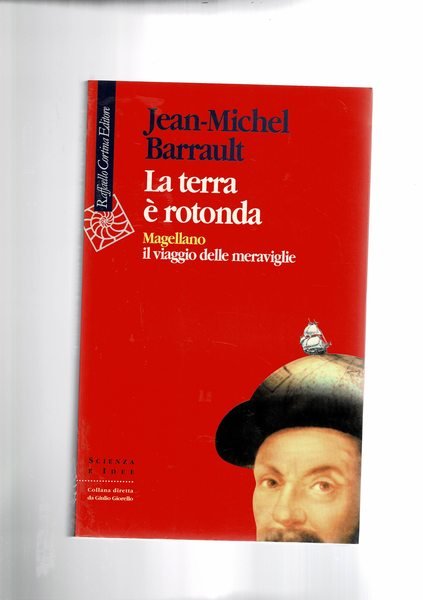 La terra è rotonda. Magellano il viaggio delle meraviglie.
