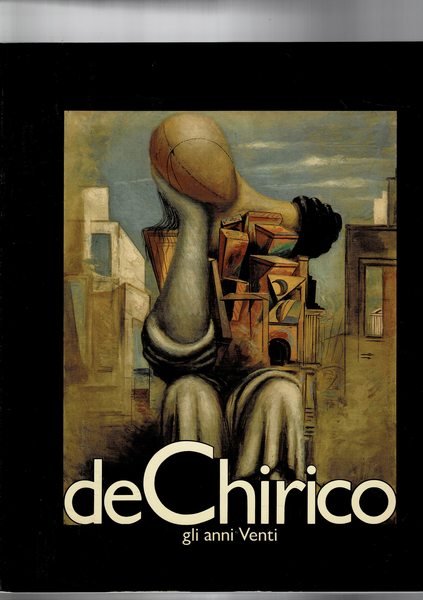De Chirico gli anni Venti. Catalogo della mostra fatta a …