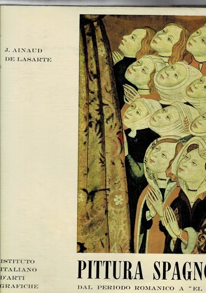 Pittura spagnola dal periodo romanico a "El Greco". Vol. primo.