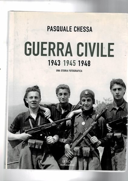 Guerra civile 1943-1945-1948. Una storia fotografica. Coll. Le Scie. Predazione …