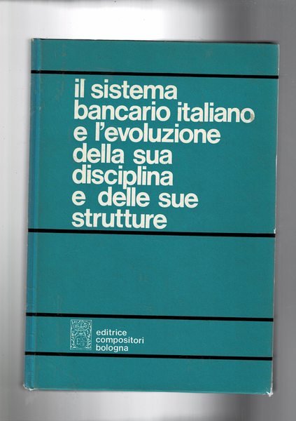 Il sistema bancario italiano e l'evoluzione della sua disciplina e …