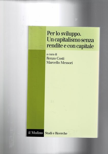 Per lo sviluppo. Un capitalismo senza rendite e con capitale.