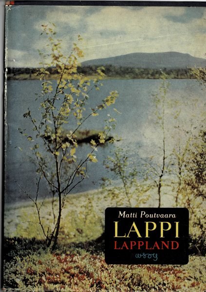 Lappi Lappland. Keskiyön auringon maa; Midnattssolen Land; The land of …
