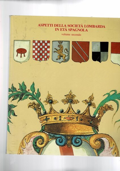 Aspetti della società spagnola in Lombardia vol. secondo, contiene: criminalità …