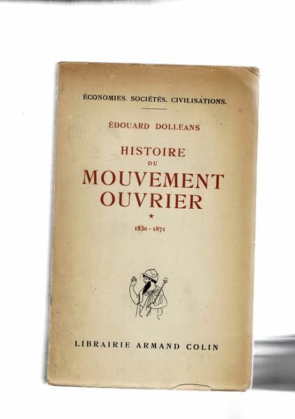 HIstoire du mouvement ouvrier. Vol. I-II. 1830-1871 e 1871-1937.