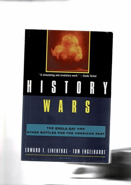 History wars. The Enola Gay and other battles for the …