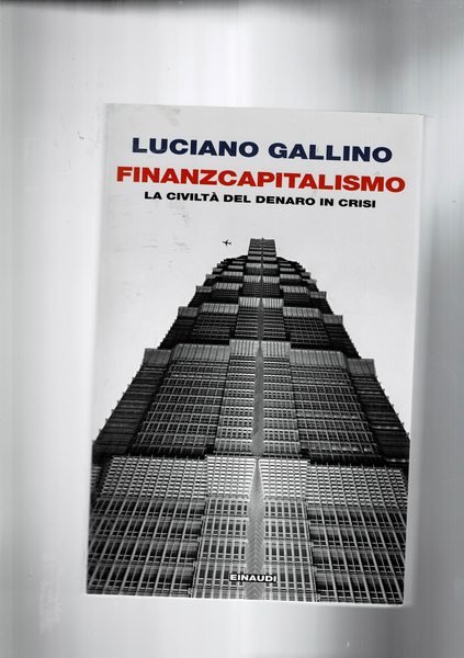 Finanzacapitalismo. La civiltà del denaro in crisi.