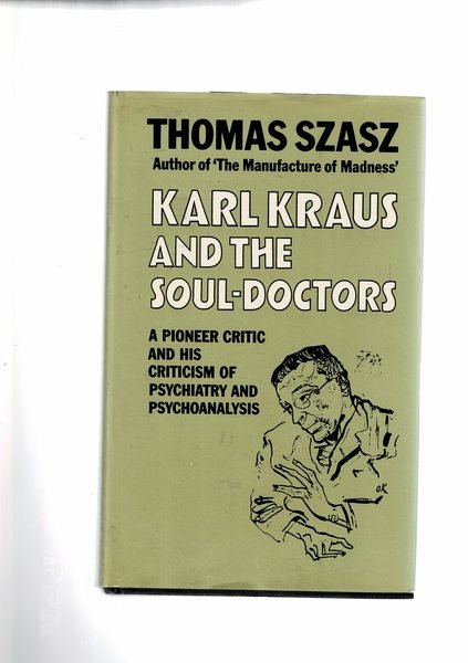 Karl Krauss and the soul doctors. A Pioneer critic and …