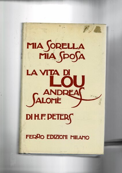 Mia sorella mia sposa. La vita di Lou Andreas Salomè.