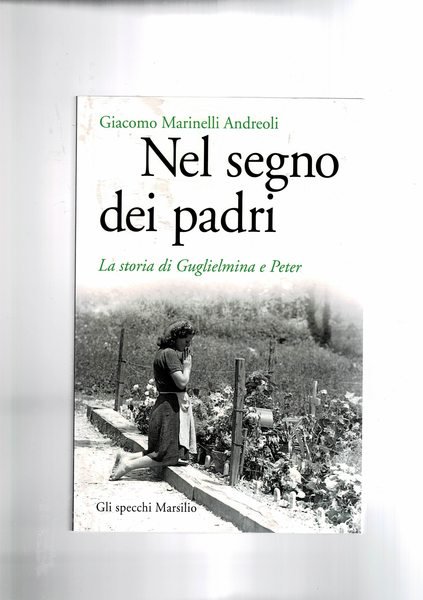 Nel segno dei padri. La storia di Guglielmina e Peter. …