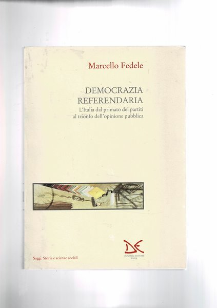 Democrazia referendaria. L'Italia dal primato dei partiti al trionfo dell'opinine pubblica.