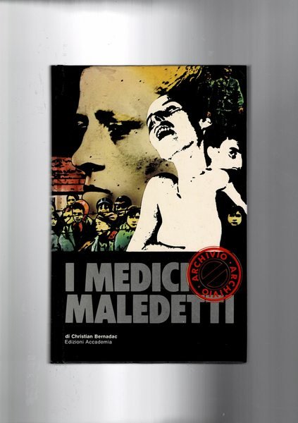 medici maledetti : esperimenti medici condotti su uomini nei campi …