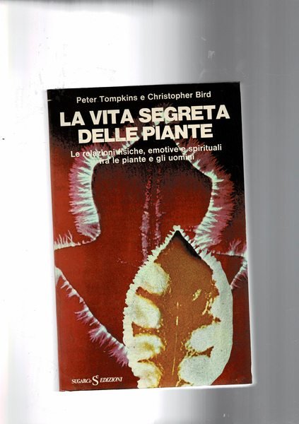 La vita segreta delle piante. Le relazioni fisiche, emotive ecc.