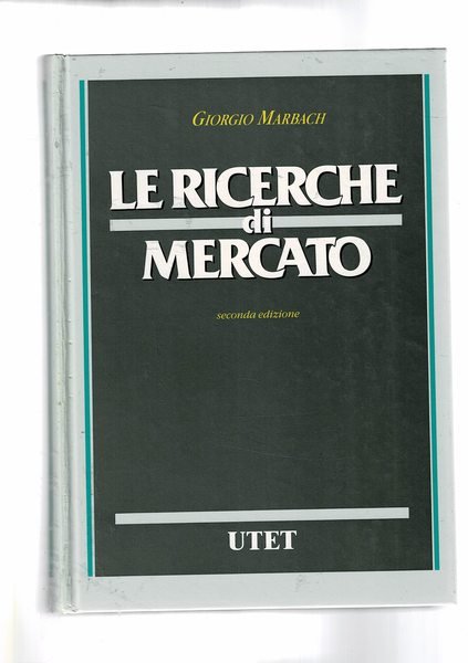 Le ricerche di mercato. Seconda edizione.