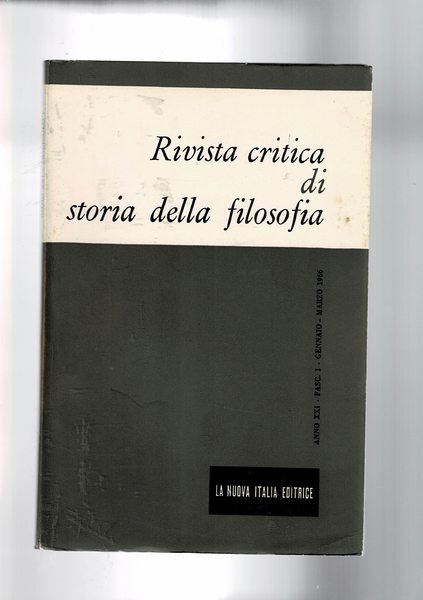 Rivista critica di storia della filosofia, trimestrale. Annata XXI 1966. La medicina di Platon; il pensiero politico di Gian Rinaldo Carli; La crisi della cultura filosofica napoletana nell'800 I-II; la cosmologia di Cremonini e l'inedito "De Coeliefficentia"; ecc.
