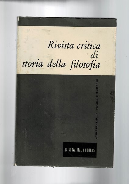 Rivista critica di storia della filosofia, trimestrale. Annata XXII 1967. The Probable date of Some Aristotel's "Lost Works"; la medicina di Platone: II Dal Gorgia al Simposio; le role de David Hume dans la philosophie moderne; l'astrazione nella filosofia di Hume; ecc. Manca il fasc. 2° per completare l'annata.