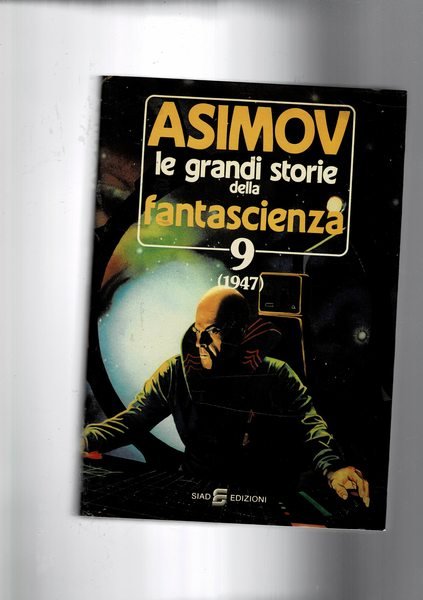 Asimov le grandi storie della fantascienza, vol. 9 (1947).