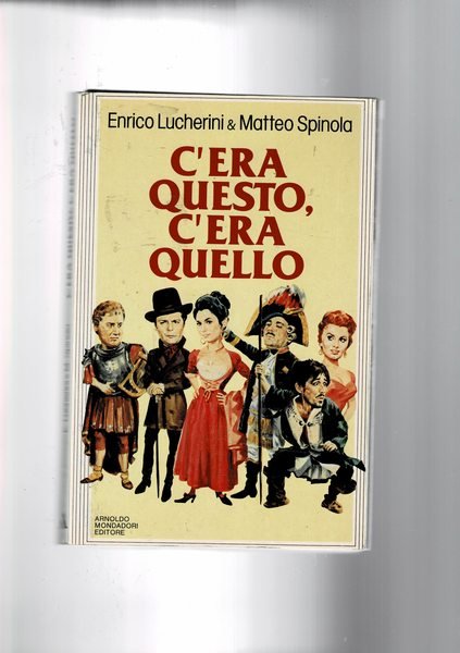 C'era questo, c'era quello. Episodi brillanti e scandalosi, amori, risse, …