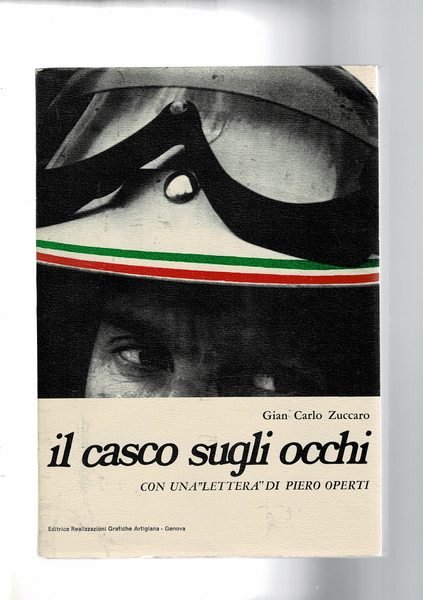 Il casco sugli occhi, con una "lettera" di Piero Operti. …