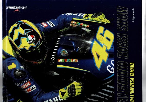 Valentino Rossi show. 2004 l'impresa Yamaha. Suppl. alla Gazetta dello …