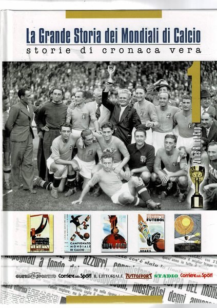 La grande storia dei Mondiali di calcio, storie di cronaca …