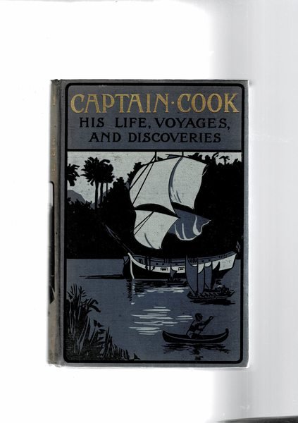 Captain Cook his life voyages and discoveries.