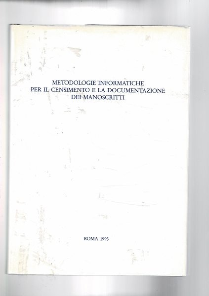 Metodologie informatiche per il censimento e la documentazione dei manoscritti. …