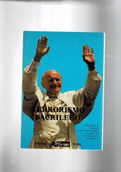 Terrorismo sacrilego. Raccolta di poesie inviate al santo padre a …