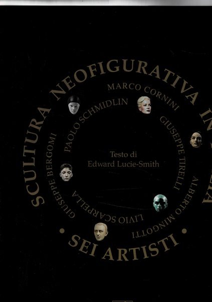 Scultura neofigurativa in Italia. Sei artisti: Giuseppe Bergomi, Marco Cornini, Alberto Mingotti, Paolo Schmidlin, Giuseppe Tirelli. Livio Scaprella. A cura di Marco Caggiano. Testo anche in inglese.