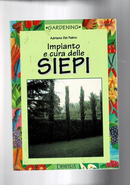 Impianto e cura delle siepi. (l'utilità delle siepi in agricoltura).