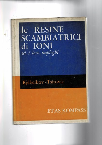 Le resine scambiatrici di ioni ed i loro impieghi.