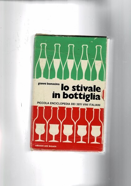 Lo stivale in bottiglia. Piccola enciclopedia dei 3811 vini italiani. …