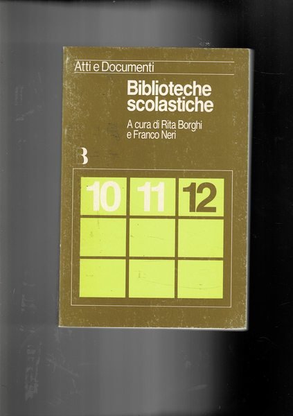 Biblioteche scolastiche. Realizzazioni e prospettive di riforma. Atti del Convegno …