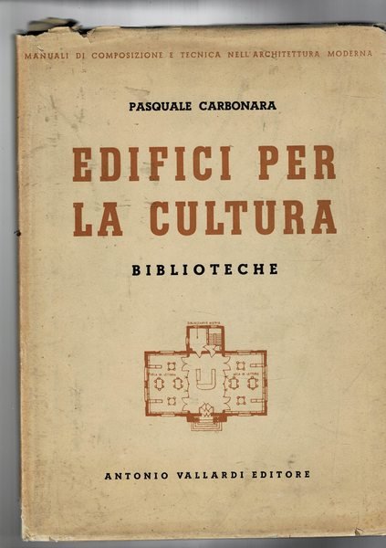 Edifici per la cultura. Parte prima: Biblioteche, pubbliche, universitarie, popolari, …