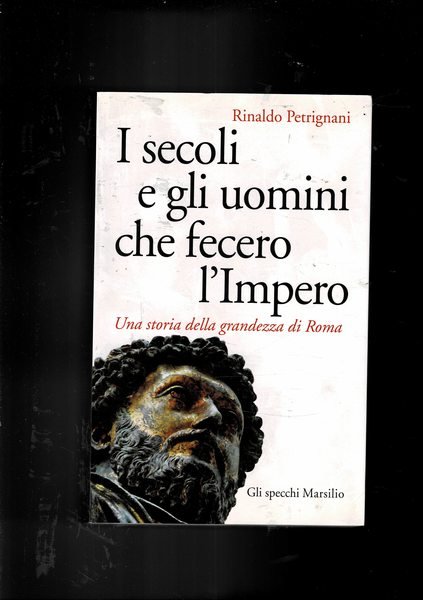 I secoli e gli uomini che fecero l'Impero. Una storia …