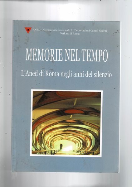 Memorie del tempo. L'Aned di Roma negli anni del silenzio.