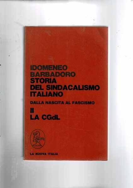 Storia del sindacalismo italiano. Dalla nascita al fascismo. Vol. I-II. …