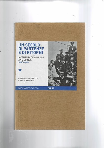 Un secolo di partenze e ritorni. A Century of comings …