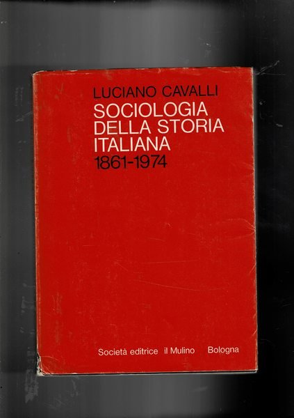 Sociologia della storia italiana 1861-1974.